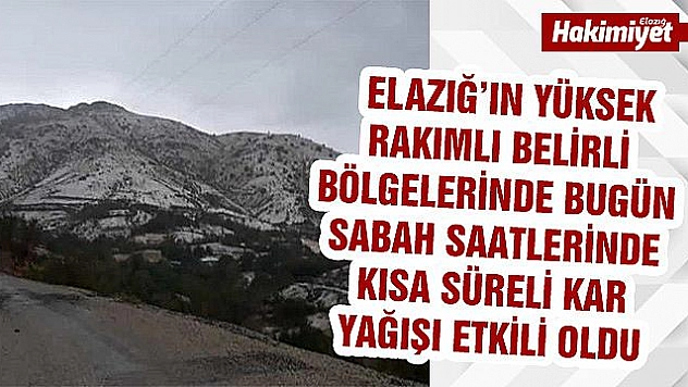 Elazığ'ın yüksek kesimlerine kar yağdı