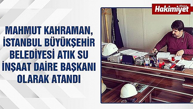 ELAZIĞLI HEMŞERİMİZ KAHRAMAN'A ÖNEMLİ GÖREV