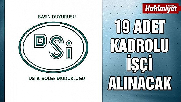 DSİ 9.BÖLGE MÜDÜRLÜĞÜ 19 KADROLU İŞÇİ ALACAK