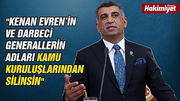 Milletvekili Erol,'Kenan Evren'in ve darbeci generallerin adı silinsin'
