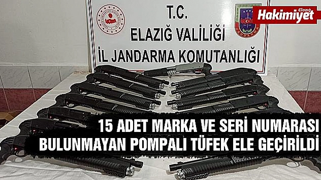 15 adet pompalı tüfek ele geçirildi