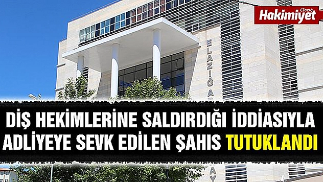 Diş Hekimlerine saldıran şüpheli tutuklandı