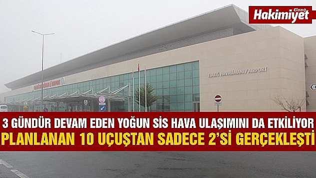YOĞUN SİS HAVA ULAŞIMINI DA ETKİLİYOR