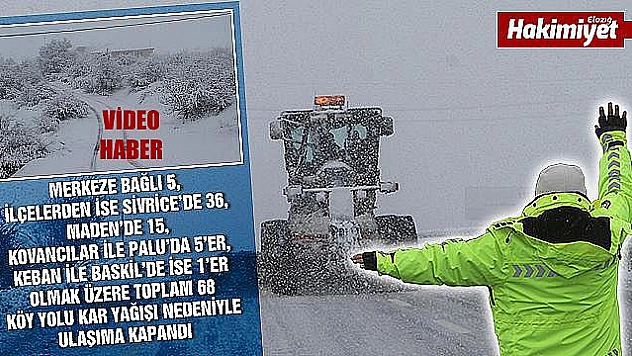 68 köy yolu ulaşıma kapandı