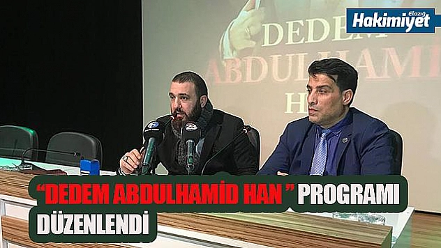 ' DEDEM ABDULHAMİD HAN ' PROGRAMI DÜZENLENDİ 