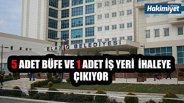 ELAZIĞ BELEDİYESİ 5 ADET BÜFE VE 1 ADET İŞ YERİNİ İHALEYE ÇIKARIYOR
