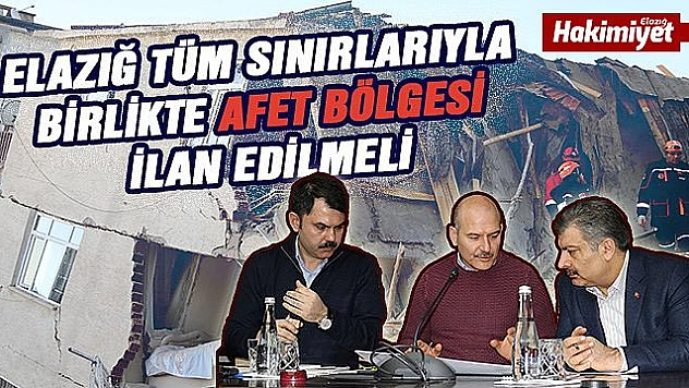 ELAZIĞ'I AFET BÖLGESİ KURTARIR