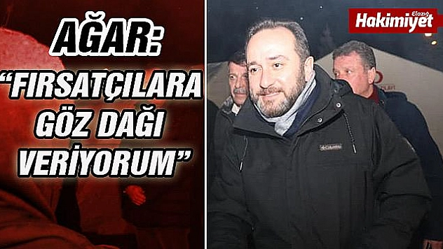 MİLLETVEKİLİ AĞAR: 'BUNLAR ELAZIĞLI OLAMAZ, BİZE FIRSATÇILIK YAKIŞMAZ'