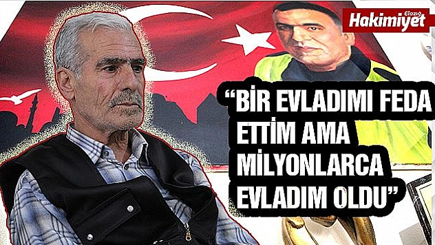 'Vatana bir evladımı feda ettim ama milyonlarca evladım oldu'  