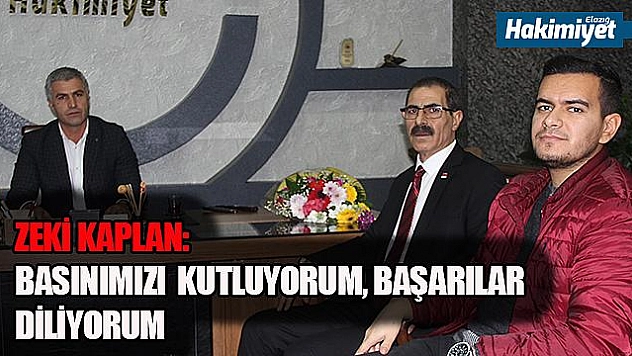 ZEKİ KAPLAN:'BASIN ÖNEMLİ BİR KAMU HİZMETİNİ YERİNE GETİRİYOR' 