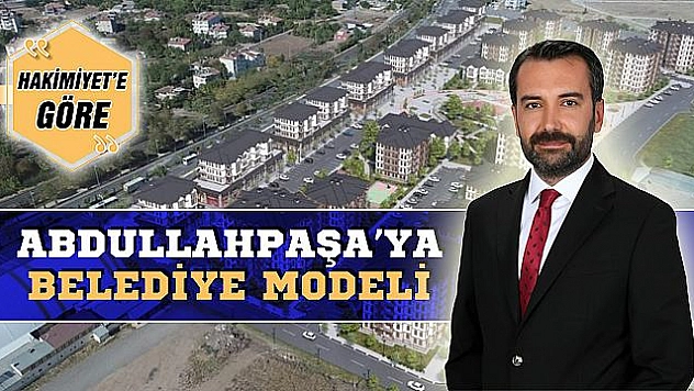ABDULLAHPAŞA'YA BELEDİYE MODELİ
