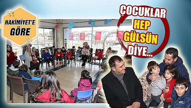 ÇOCUKLAR HEP GÜLSÜN DİYE…
