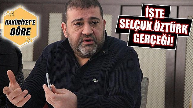 İŞTE SELÇUK ÖZTÜRK GERÇEĞİ!