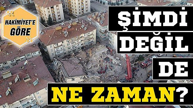 ŞİMDİ DEĞİL DE NE ZAMAN?