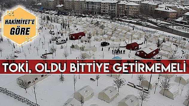 TOKİ, OLDU BİTTİYE GETİRMEMELİ