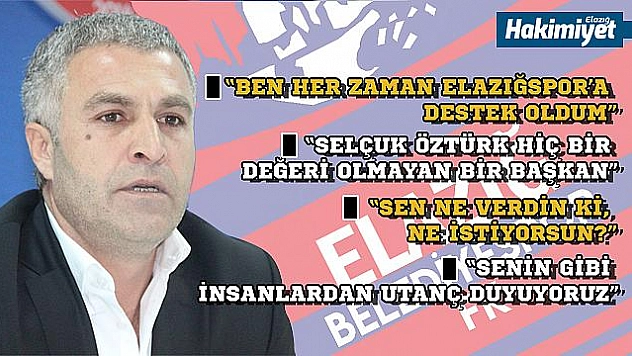 Toprak: 'Git Elazığ'dan Selçuk Öztürk!'