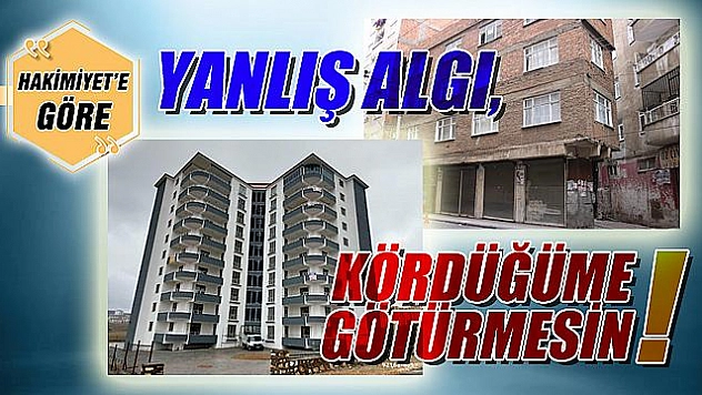 YANLIŞ ALGI, KÖRDÜĞÜME GÖTÜRMESİN!