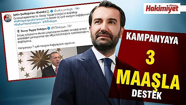 BAŞKAN ŞERİFOĞULLARI'NDAN KAMPANYAYA 3 MAAŞLA DESTEK