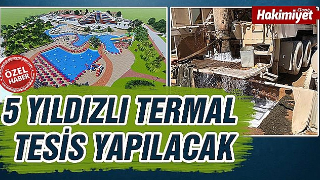 KARAKOÇAN'DAKİ TERMAL TESİS İÇİN ÇALIŞMALAR BU YIL BAŞLIYOR