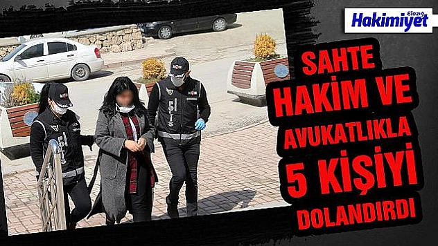 SAHTE KADIN HAKİM YAKALANDI