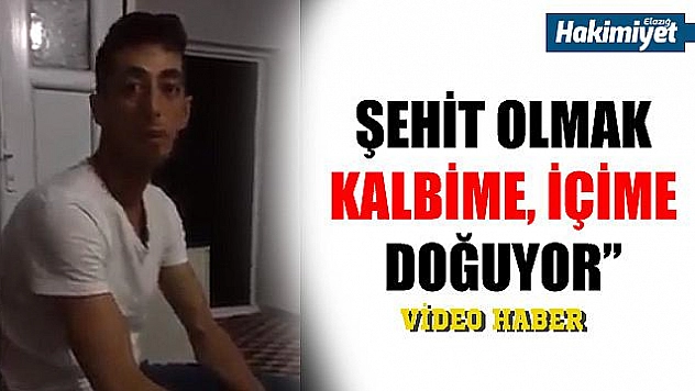 Şehidimizin sözleri yürekleri dağladı