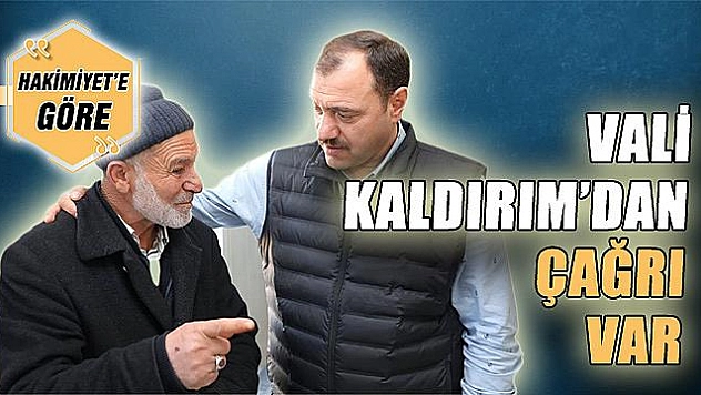 VALİ KALDIRIM'DAN ÇAĞRI VAR