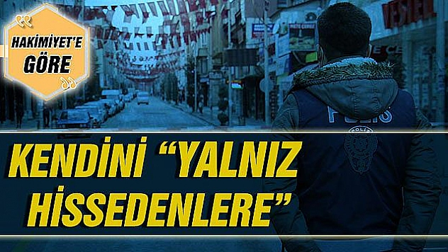 KENDİNİ YALNIZ HİSSEDENLERE