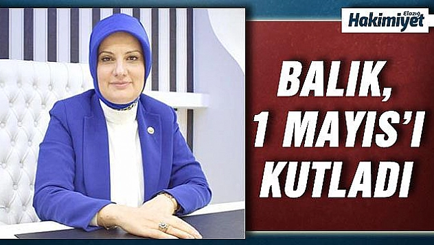 MİLLETVEKİLİ SERMİN BALIK'TAN 1 MAYIS MESAJI