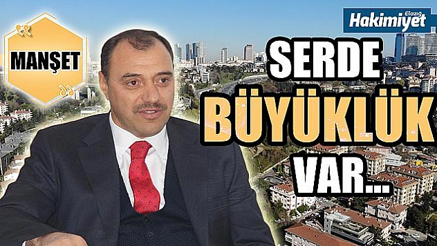 SERDE BÜYÜKLÜK VAR…