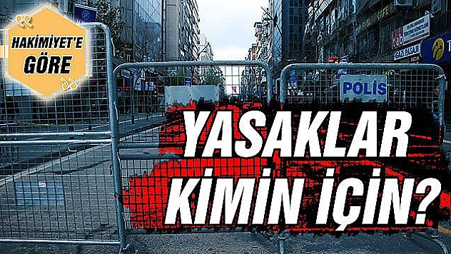 YASAKLAR KİMİN İÇİN?