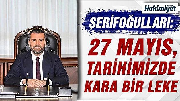 BAŞKAN ŞERİFOĞULLARI'NDAN 27 MAYIS ANMA MESAJI