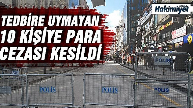 Elazığ'da maske takmayan 10 kişiye 31 bin 500 TL ceza