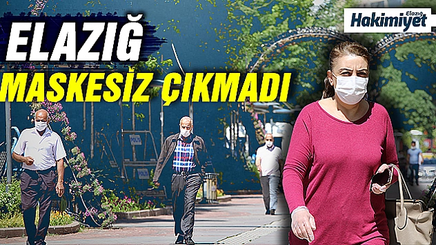 Elazığ'da yasak başladı, herkes maske ile sokağa çıktı