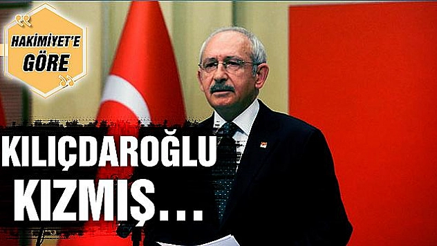 KILIÇDAROĞLU KIZMIŞ…