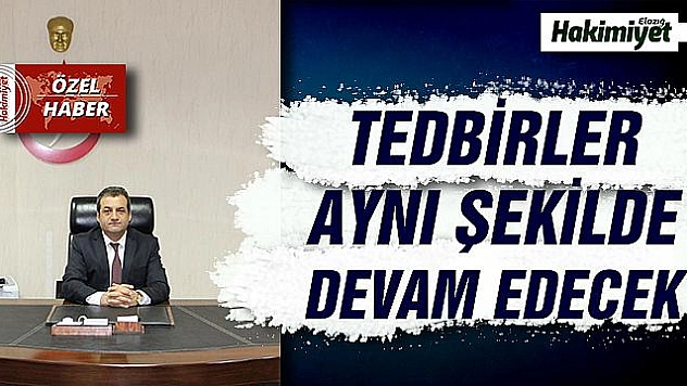 KURALLARA UYALIM, TEDBİRİ ELDEN BIRAKMAYALIM