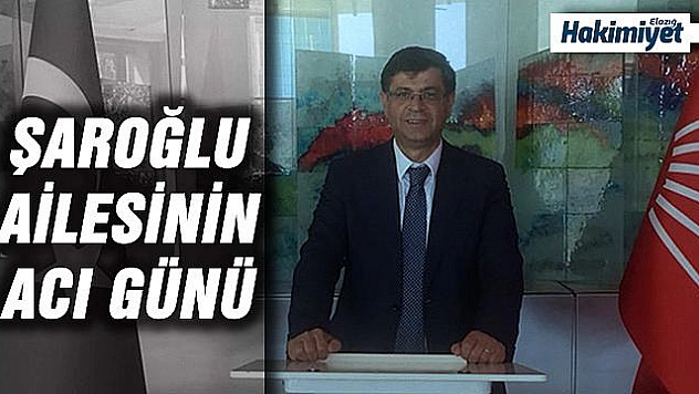 POLAT ŞAROĞLU'NUN ACI GÜNÜ