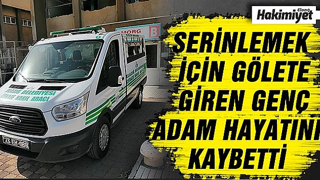 Serinlemek için girdiği gölette hayatını kaybetti  