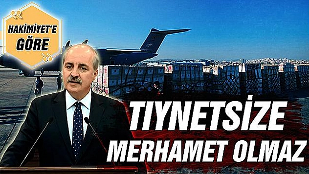 TIYNETSİZE MERHAMET OLMAZ