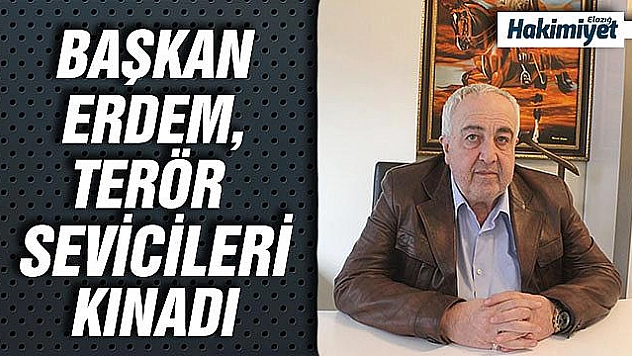 FHGC Başkanı Erdem,'Terör sevicileri bulunup cezalandırılsın'