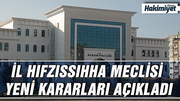 İL HIFZISSIHHA MECLİSİ YENİ KARARLAR ALDI