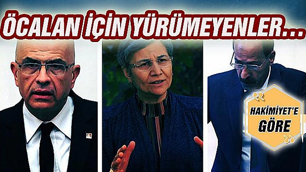 ÖCALAN İÇİN YÜRÜMEYENLER…