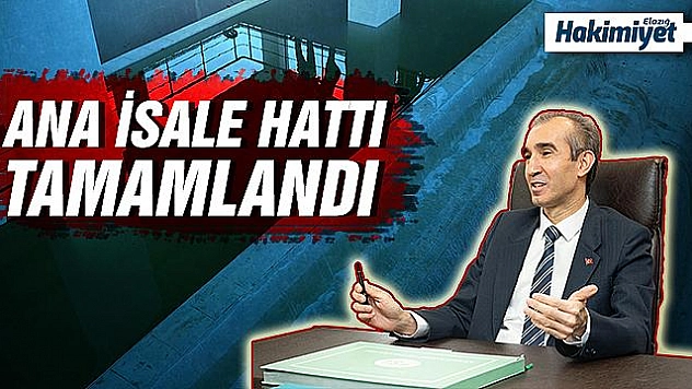 Yıldız, 'Elazığ içme suyu ana isale hattı tamamlandı'