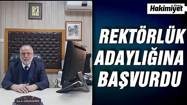 PROF. DR. KELEŞTİMUR: 'FIRAT ÜNİVERSİTESİNİ DAHA İYİ BİR YERE TAŞIMAK İÇİN YOLA ÇIKTIM'