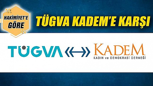 TÜGVA KADEM'E KARŞI