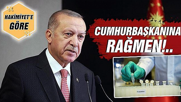 CUMHURBAŞKANINA RAĞMEN!..