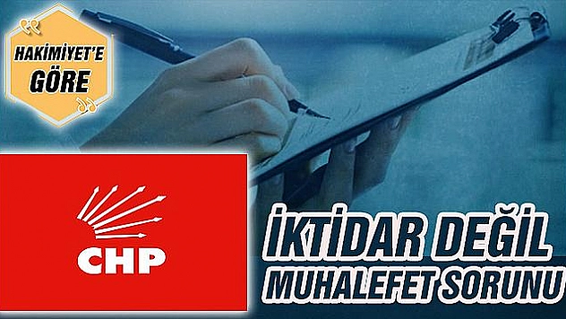 İKTİDAR DEĞİL MUHALEFET SORUNU