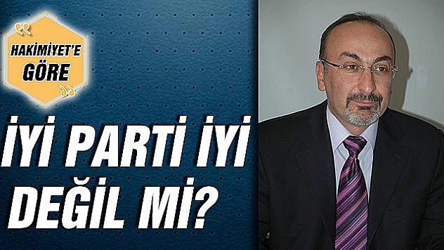İYİ PARTİ İYİ DEĞİL Mİ?