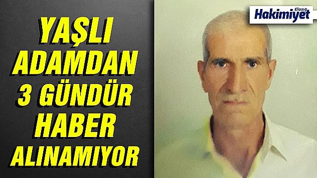 Yaşlı adamdan 3 gündür haber alınamıyor