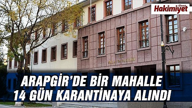 Arapgir'de 1 mahalle karantina altına alındı