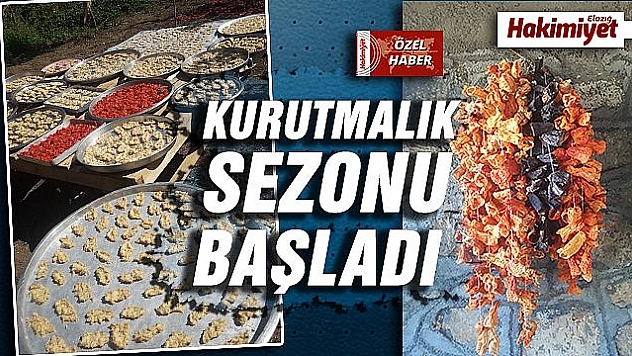 ELAZIĞ'DA KIŞLIK KURUTMALAR HAZIRLANMAYA BAŞLANDI